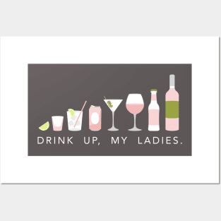 Drink up, my ladies Posters and Art